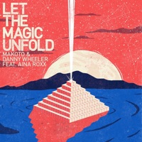 Let the Magic Unfold (feat. Aina Roxx) - Single - Makoto & Danny Wheeler
