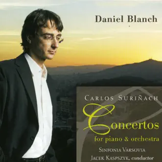 Carlos Suriñach: Concertos for Piano and Orchestra by Daniel Blanch, Sinfonia Varsovia & Jacek Kaspsyk album reviews, ratings, credits