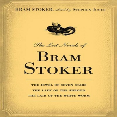 The Lost Novels of Bram Stoker (Unabridged)