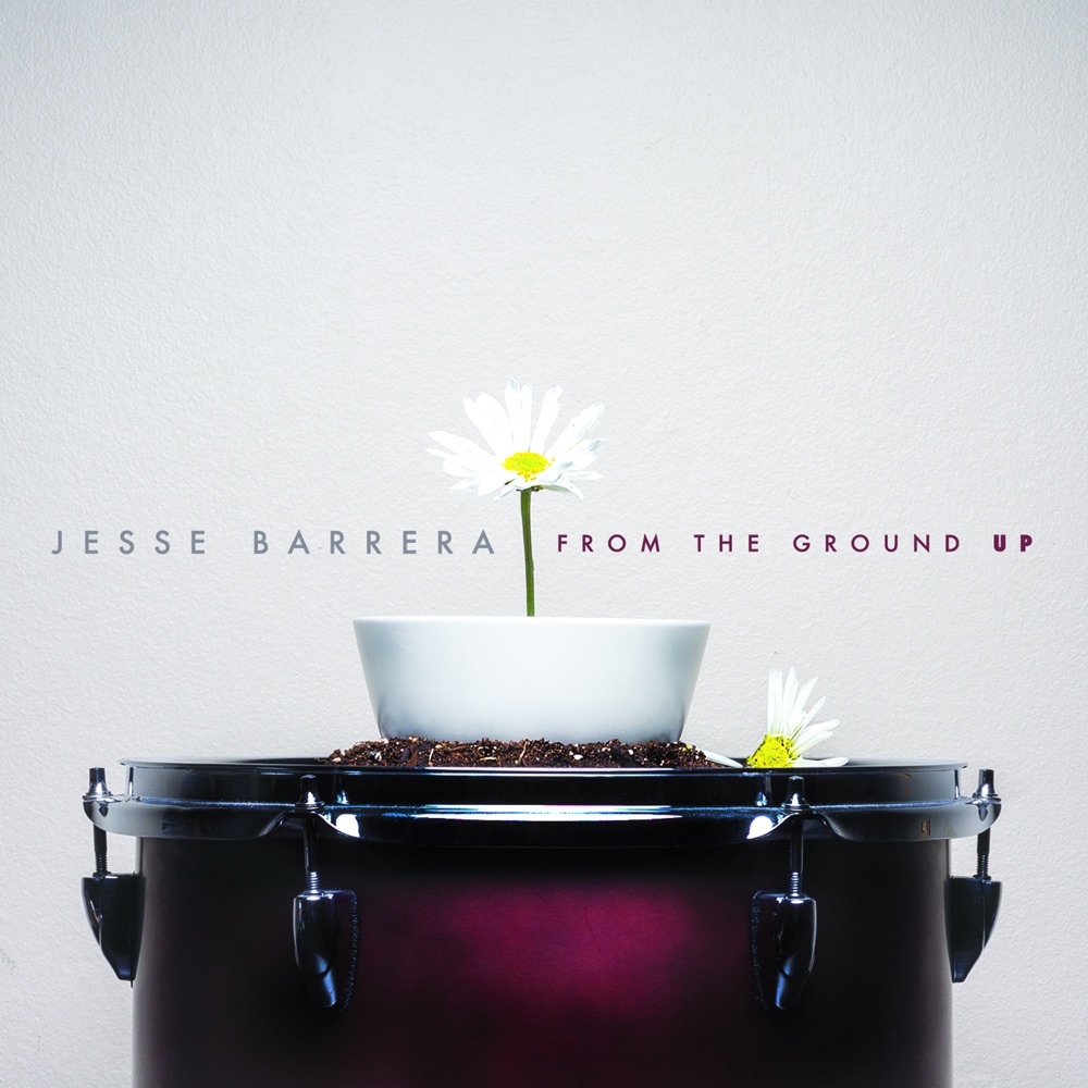 Обложка альбома «From the Ground Up» — Jesse Barrera