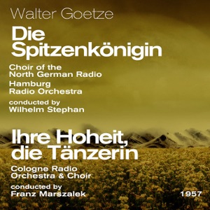 Goetze: Die Spitzenkönigin, Ihre Hoheit, die Tänzerin (Recorded 1957) [Highlights] - EP