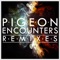 Encounters (Airwolf Club Mix) - Pigeon lyrics