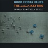 Good Friday Blues: The Modest Jazz Trio (Bonus Track Version)