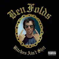 Bitches Ain't Shit — Ben Folds