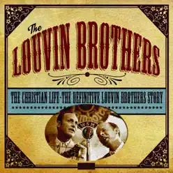 The Christian Life - The Definitive Louvin Brothers Story - The Louvin Brothers