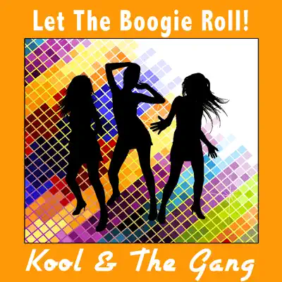 Let the Boogie Roll! - Kool & The Gang