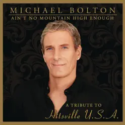 Ain't No Mountain High Enough: Tribute to Hitsville U.S.A - Michael Bolton