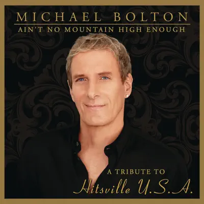 Ain't No Mountain High Enough: Tribute to Hitsville U.S.A - Michael Bolton