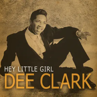 Hey Little Girl - Single - Dee Clark