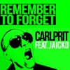 Remember to Forget (Remixes) [feat. Jaicko Lawrence] - Single