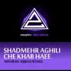 Shadmehr Aghili - Che Khab Hayee (Mehran Abbasi Remix)