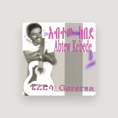 Listen to Abitew Kebede, watch music videos, read bio, see tour dates & more!