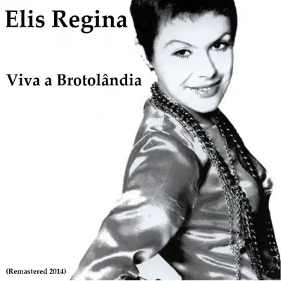 Viva A Brotolândia (Remastered) - Elis Regina