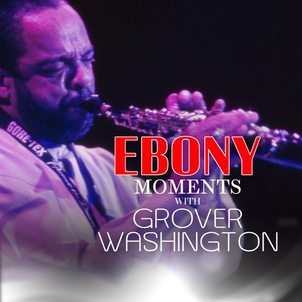 Grover Washington, Jr. Interview With Ebony Moments - Single (Live Interview) - Single