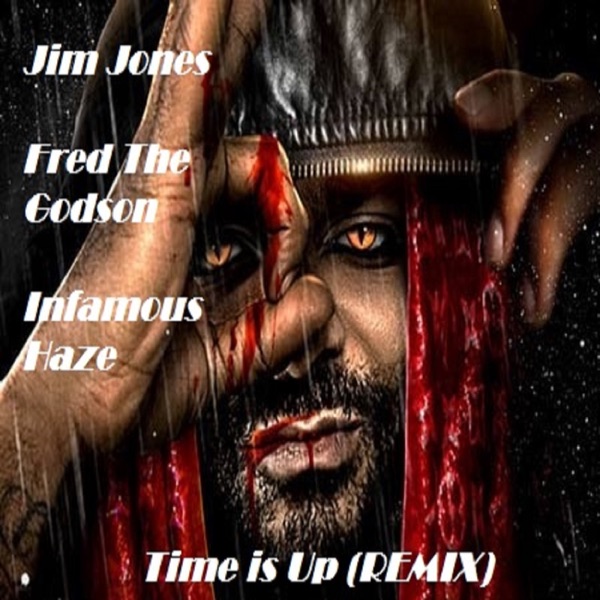 Time Is Up Remix (feat. Fred the Godson & Infamous Haze) - Single - Jim Jones