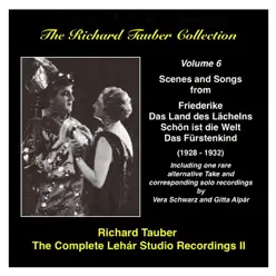 The Richard Tauber Collection, Vol. 6 The Complete Lehár Studio Recordings II (1928-1932) - Richard Tauber The Richard Tauber Collection, Vol. 6 The Complete Lehár Studio Recordings II (1928-1932) - Richard Tauber