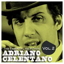 Adriano Celentano: The Essential Selection, Vol. 2 - Adriano Celentano Adriano Celentano: The Essential Selection, Vol. 2 - Adriano Celentano