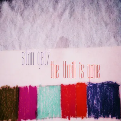 The Thrill Is Gone - Stan Getz