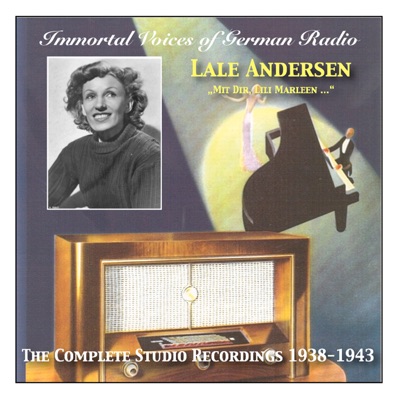 Immortal Voices of German Radio: Lale Andersen – Mit dir, Lili Marleen - The Complete Studio Recordings (1938-1943)