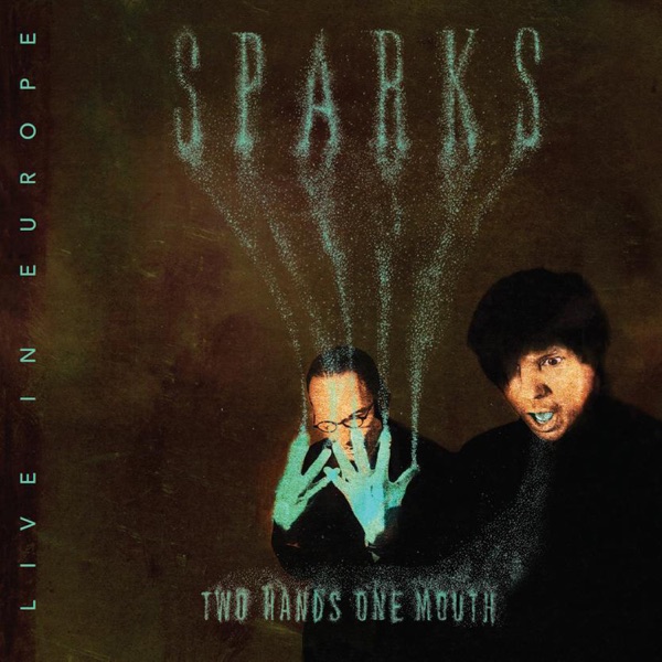 Two Hands, One Mouth: Live In Europe - Sparks