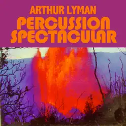 Percussion Spectacular (Yellow Bird) - Arthur Lyman Percussion Spectacular (Yellow Bird) - Arthur Lyman