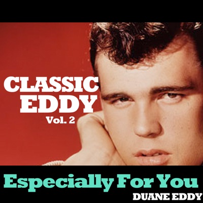 Classic Eddy, Vol. 2: Especially for You - Duane Eddy