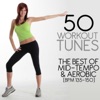 50 Workout Tunes: The Best of Mid-Tempo & Aerobic (BPM 135-150)