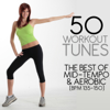 50 Workout Tunes: The Best of Mid-Tempo & Aerobic (BPM 135-150) - Various Artists