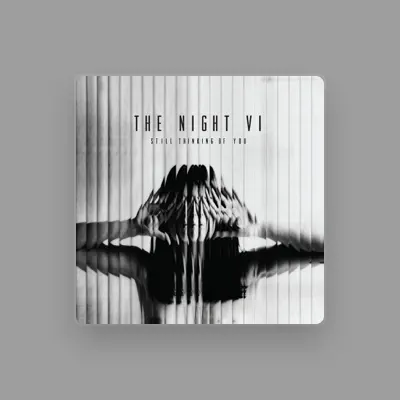 Listen to The Night VI, watch music videos, read bio, see tour dates & more!