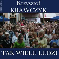 Tak wielu ludzi (Krzysztof Krawczyk Antologia) - Krzysztof Krawczyk Tak wielu ludzi (Krzysztof Krawczyk Antologia) - Krzysztof Krawczyk
