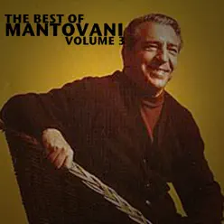 The Best of Mantovani, Vol. 3 - Mantovani
