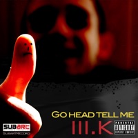 Go Head Tell Me - Single - Ill_K