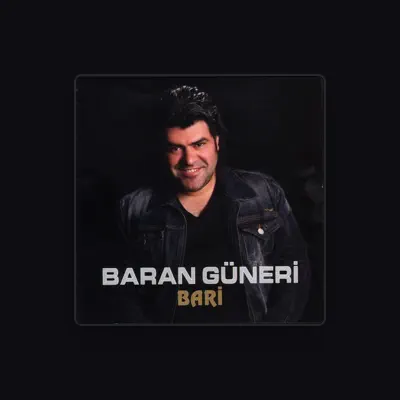 Listen to Baran Güneri, watch music videos, read bio, see tour dates & more!