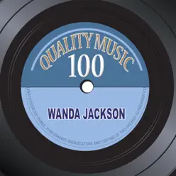 Quality Music 100 (100 Recordings Remastered) - Wanda Jackson