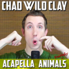 Acapella Animals Parody - Chad Wild Clay