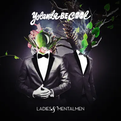 Ladies & Mentalmen - Yolanda Be Cool