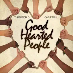 Good Hearted People (feat. Capleton) - Single - Third World Good Hearted People (feat. Capleton) - Single - Third World