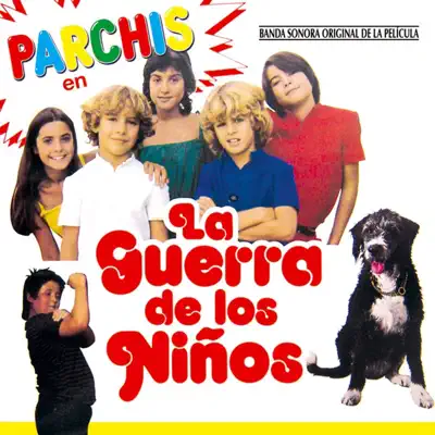 La Guerra de los Niños (Original Motion Picture Soundtrack) - Parchis La Guerra de los Niños (Original Motion Picture Soundtrack) - Parchis