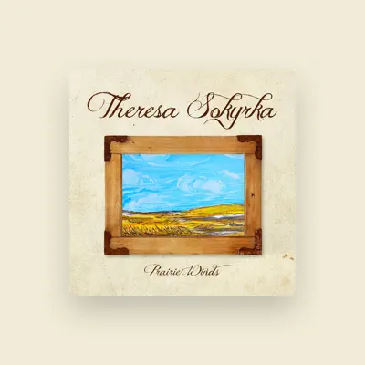 Listen to Theresa Sokyrka, watch music videos, read bio, see tour dates & more!