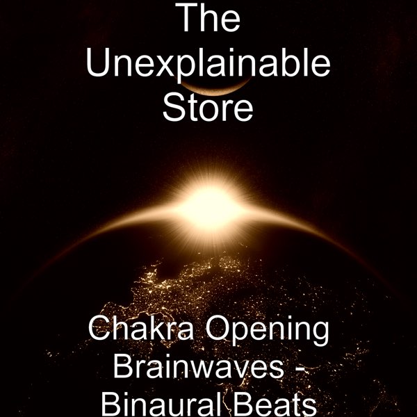 Chakra Brainwaves - Binaural Beats - Album by The Unexplainable Store -  Apple Music