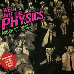 Are OK At Music - We Are The Physics