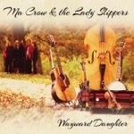 Ma Crow & the Lady Slippers - I'm Working On a Building