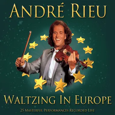 Andre Rieu Waltzing In Europe - André Rieu