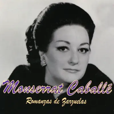 Montserrat Caballé: Romanzas de Zarzuelas - Montserrat Caballé Montserrat Caballé: Romanzas de Zarzuelas - Montserrat Caballé