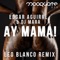 Ay Mama! (Leo Blanco Remix) - The Groove Man, Edgar Aguirre & DJ Ree Man lyrics