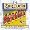 La Zarzuela: El Rey Que Rabió