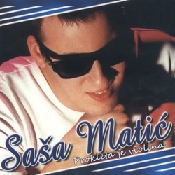 Sasa Matic - Prokleta Je Violina