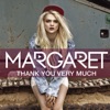 Margaret - Thank You Very Much (Radio Version)