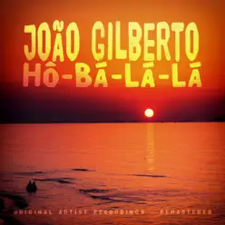 Hô-Bá-Lá-Lá - João Gilberto