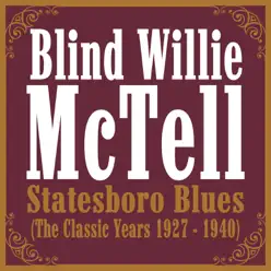 Statesboro Blues (The Classic Years 1927 - 1940) - Blind Willie McTell